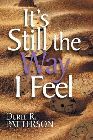 It's Still the Way I Feel de Durel R. Patterson