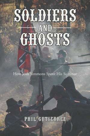 Soldiers and Ghosts de Phil Gutierrez