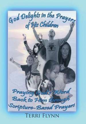 God Delights in the Prayers of His Children de Terri Flynn