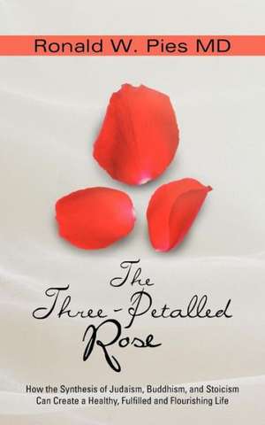 The Three-Petalled Rose de Ronald W. Pies MD