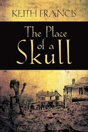 The Place of a Skull de Keith Francis