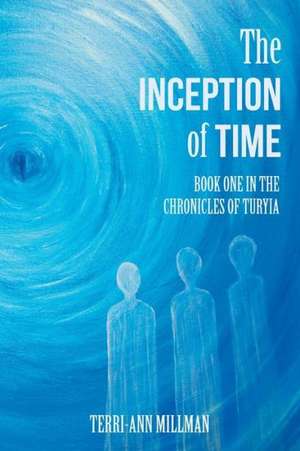 The Inception of Time de Terri-Ann Millman