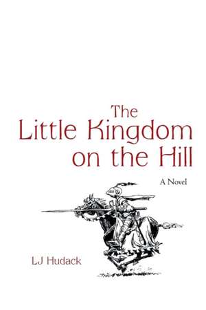 The Little Kingdom on the Hill de Lj Hudack