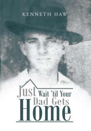 Just Wait 'Til Your Dad Gets Home de Kenneth Haw