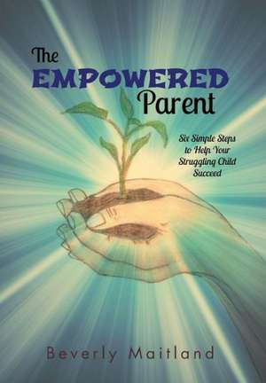 The Empowered Parent de Beverly Maitland