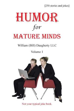 Humor for Mature Minds, Volume 1 de William (Bill) Daugherty