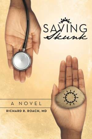 Saving Skunk de Richard R. Roach MD