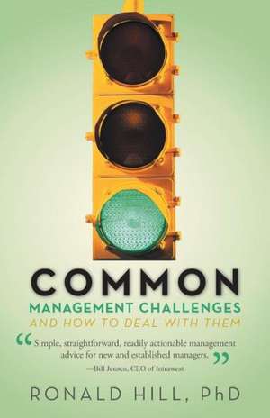 Common Management Challenges and How to Deal with Them de Ronald Hill Phd