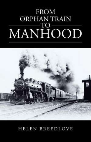 From Orphan Train to Manhood de Helen Allee Breedlove