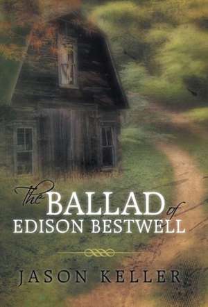 The Ballad of Edison Bestwell de Jason Keller