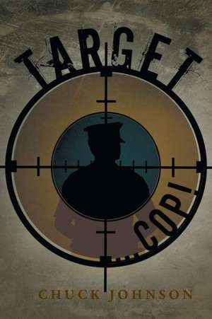 Target ... Cop! de Chuck Johnson