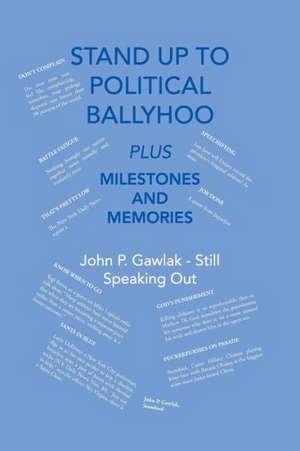 Stand Up to Political Ballyhoo de John P. Gawlak