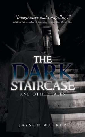 The Dark Staircase de Jayson Walker