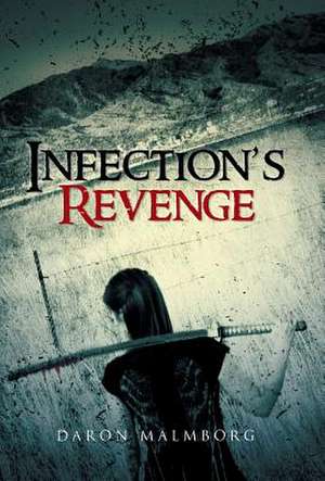 Infection's Revenge de Daron Malmborg