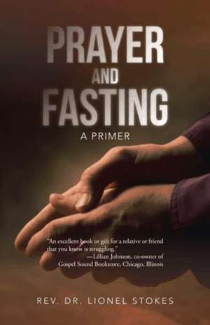 Prayer and Fasting de Rev Lionel Stokes