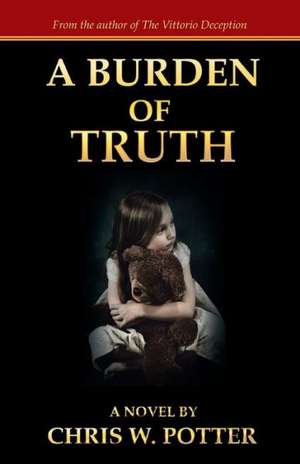 A Burden of Truth de Chris W. Potter