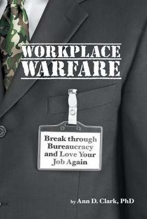 Workplace Warfare de Ann D. Clark Phd