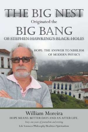 The Big Nest Originated the Big Bang of Stephen Hawking's Black Holes de William Moreira