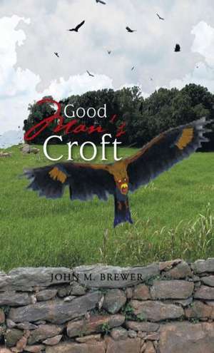 Good Man's Croft de John M. Brewer