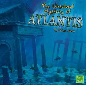 The Unsolved Mystery of Atlantis de Michael Martin