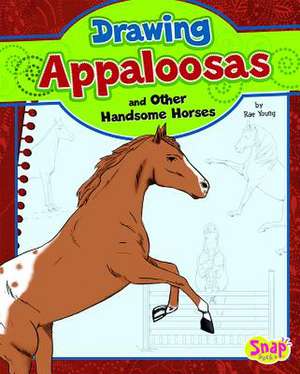 Drawing Appaloosas and Other Handsome Horses de Rae Young