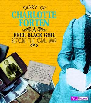 Diary of Charlotte Forten: A Free Black Girl Before the Civil War de Charlotte Forten