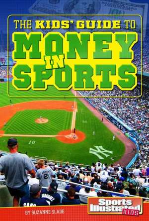 The Kids' Guide to Money in Sports de Suzanne Slade