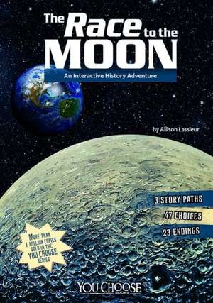 The Race to the Moon: An Interactive History Adventure de Allison Lassieur