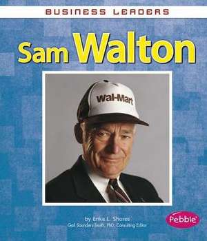 Sam Walton de Erika L. Shores