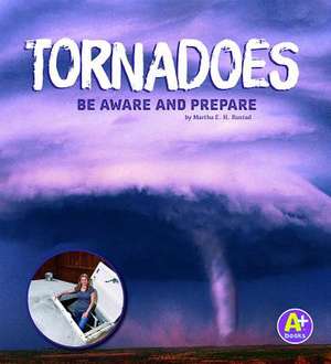 Tornadoes: Be Aware and Prepare de Martha E. H. Rustad