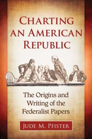 Pfister, J: Charting an American Republic de Jude M. Pfister