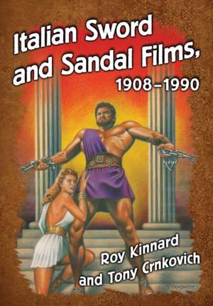 Italian Sword and Sandal Films, 1908-1990 de Roy Kinnard