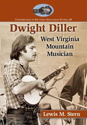 Dwight Diller: West Virginia Mountain Musician de Lewis M. Stern