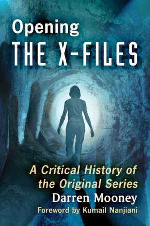 Opening the X-Files de Darren Mooney