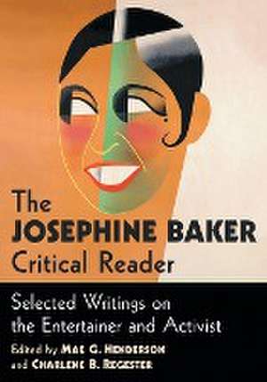 The Josephine Baker Critical Reader de Mae G. Henderson