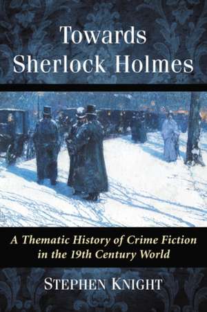 Towards Sherlock Holmes de Stephen Knight