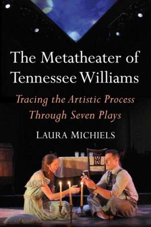 The Metatheater of Tennessee Williams de Laura Michiels