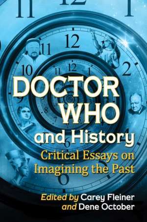 Doctor Who and History de Carey Fleiner