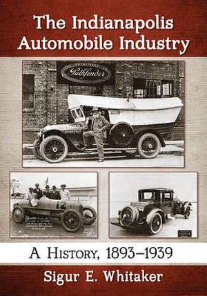 The Indianapolis Automobile Industry de Sigur E. Whitaker