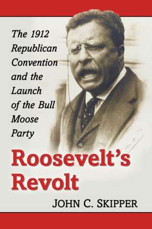 Roosevelt's Revolt de John C. Skipper