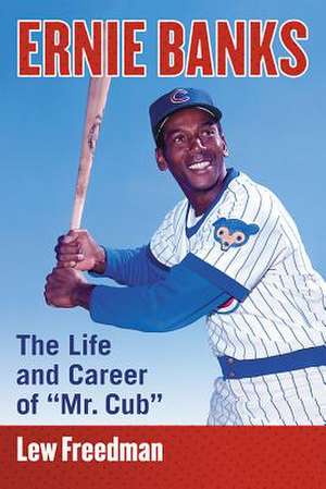 Ernie Banks de Lew Freedman