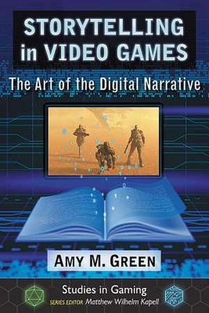 Storytelling in Video Games de Amy M. Green