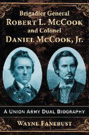 Brigadier General Robert L. McCook and Colonel Daniel McCook, Jr. de Wayne Fanebust