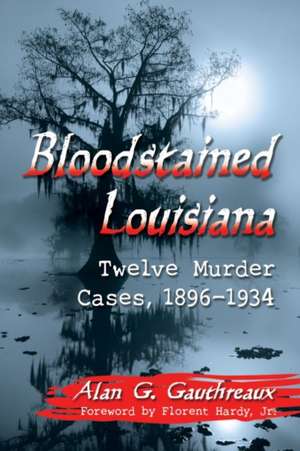 Bloodstained Louisiana de Alan G. Gauthreaux