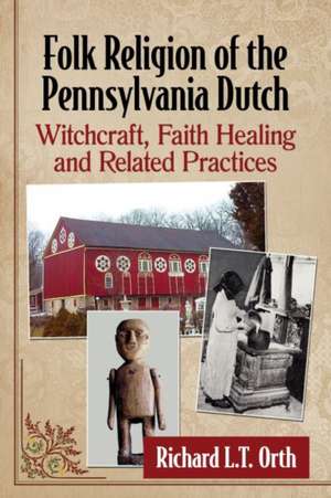 Folk Religion of the Pennsylvania Dutch de Orth, Richard L. T.