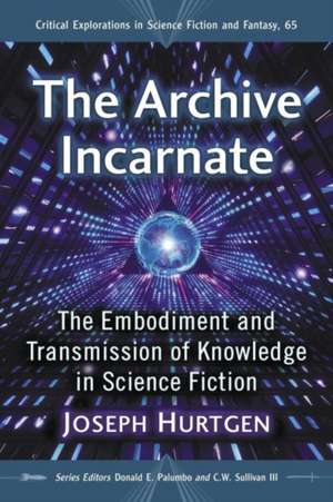 The Archive Incarnate de Joseph Hurtgen