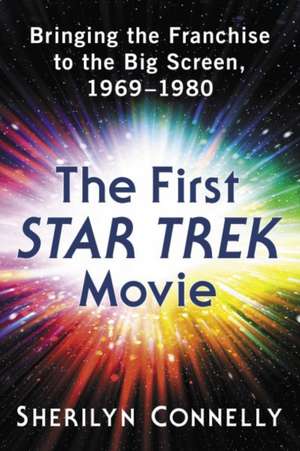 The First Star Trek Movie de Sherilyn Connelly