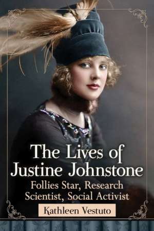 The Two Lives of Justine Johnstone de Kathleen Vestuto