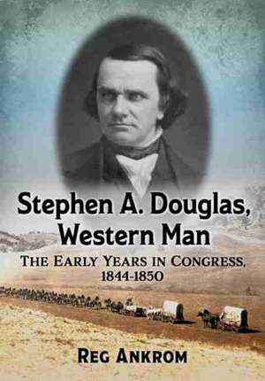 Stephen A. Douglas, Western Man de Reg Ankrom