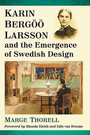 Karin Bergoo Larsson and the Emergence of Swedish Design de Marge Thorell